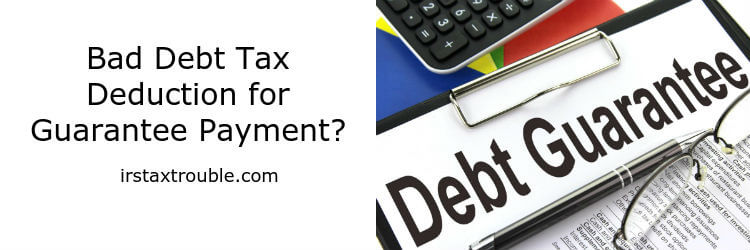 Bad Debt Tax Deduction For Guarantee Payment?